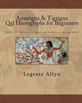 Amarigna & Tigrigna Qal Hieroglyphs for Beginners: Perfect for Travelers To Egypt and Students of Ancient Gebts - Paperback