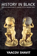 History in Black: African-Americans in Search of an Ancient Past - Paperback
