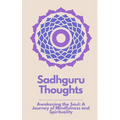 Sadhguru Thoughts: "Awakening the Soul: A Journey of Mindfulness and Spirituality" - Paperback