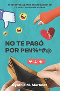 No te paso por pen%*#@: 10 Estrategias Para Tomar Acción En Tu Vida Y Vivir Sin Excusas - Paperback