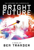 The Cathode Ray Chronicles: Bright Future - Hardcover