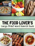The Food Lover's Large Print Word Search Book: Food Word Search Puzzle Books For Adults, Cooking Word Search - Paperback