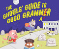 The Ghouls' Guide to Good Grammar - Hardcover