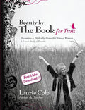 Beauty by The Book for Teens: Becoming a Biblically Beautiful Young Woman - Paperback