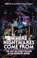 Where Nightmares Come From: The Art of Storytelling in the Horror Genre - Paperback