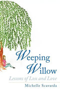 Weeping Willow: Lessons of Loss and Love - Paperback