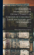 Genealogical Memoirs of the Extinct Family of Chester of Chicheley Their Ancestors and Descendants; v.2 - Hardcover