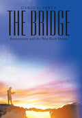 The Bridge: Restoration and the Way Back Home - Hardcover