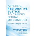Applying Restorative Justice to Campus Sexual Misconduct: A Guide to Emerging Practices - Paperback