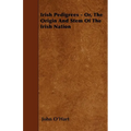 Irish Pedigrees - Or, The Origin And Stem Of The Irish Nation - Paperback