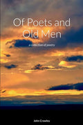 Of Poets and Old Men: a collection of poetry - Paperback