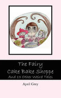 The Fairy Cake Bake Shoppe: And 13 Other Weird Tales - Paperback