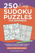250 Easy Sudoku Puzzles for Beginners: Fun Brain Training Number Puzzles for Kids to Adults from The Sudoku Guy, Easy level - Solutions Included - Paperback