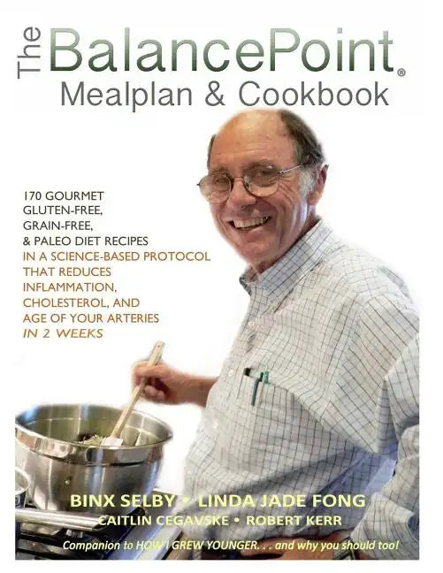 The BalancePoint Mealplan & Cookbook: 170 gourmet gluten-free, grain-free & Paleo diet recipes in a science-based protocol that reduces inflammation, - Paperback