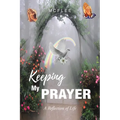 Keeping My Prayer: A Reflection of Life - Paperback