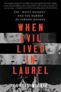 When Evil Lived in Laurel: The White Knights and the Murder of Vernon Dahmer - Paperback