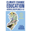 Climate Change Education Across Disciplines K-12 - Paperback