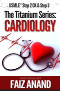The Titanium Series: Cardiology for the USMLE Step 2 CK & Step 3 - Paperback