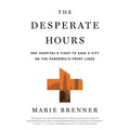 The Desperate Hours: One Hospital's Fight to Save a City on the Pandemic's Front Lines - Paperback