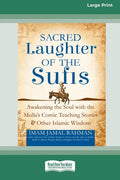 Sacred Laughter of the Sufis: Awakening the Soul with the Mulla's Comic Teaching Stories and Other Islamic Wisdom [Standard Large Print 16 Pt Editio - Paperback