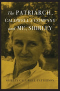 The Patriarch, Caldwell & Company, and Me, Shirley - Paperback
