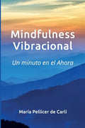 Mindfulness Vibracional: Un Minuto en el Ahora - Paperback