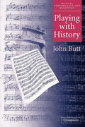 Playing with History: The Historical Approach to Musical Performance - Paperback