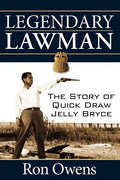 Legendary Lawman: The Story of Quick Draw Jelly Bryce - Paperback