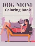 Dog Mom Coloring Book: dog mom quotes coloring book: Dog Quotes Mom Coloring Book - Paperback