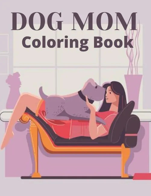 Dog Mom Coloring Book: dog mom quotes coloring book: Dog Quotes Mom Coloring Book - Paperback