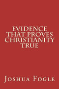 Evidence That Proves Christianity True - Paperback
