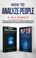 How to Analyze People 2-in-1 Bundle: NLP 2.0 Mastery + Dark Psychology - The #1 Ultimate Box Set to Proven Manipulation Techniques and Influence Peopl - Hardcover
