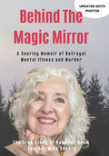 Behind The Magic Mirror: A Searing Memoir of Betrayal Mental Illness and Murder - Paperback