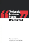 To Double Business Bound: Essays on Literature, Mimesis, and Anthropology - Paperback