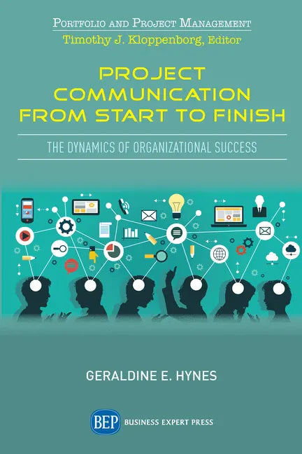 Project Communication from Start to Finish: The Dynamics of Organizational Success - Paperback