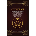 Witchcraft: Wicca for Beginner's, Book of Shadows, Candle Magic, Herbal Magic, Wicca Altar - Hardcover