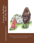 Coyote, Buffalo, and the Rock: An Adaptation of a Traditional Native American Folktale (Told by the Sioux of the Great Plains) - Paperback