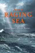 Into a Raging Sea: Great South African Rescues - Paperback