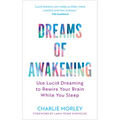 Dreams of Awakening (Revised Edition): Use Lucid Dreaming to Rewire Your Brain While You Sleep - Paperback