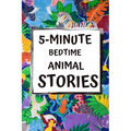 5-Minute Bedtime Animal Stories: Bedtime Stories for Kids with Morals and a little Space for your Child to Write what they learned from the Story - Paperback