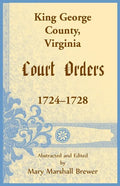 King George County, Virginia Court Orders, 1724-1728 - Paperback