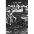 At Any Rate That's My Dad - Paperback