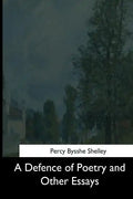 A Defence of Poetry and Other Essays - Paperback