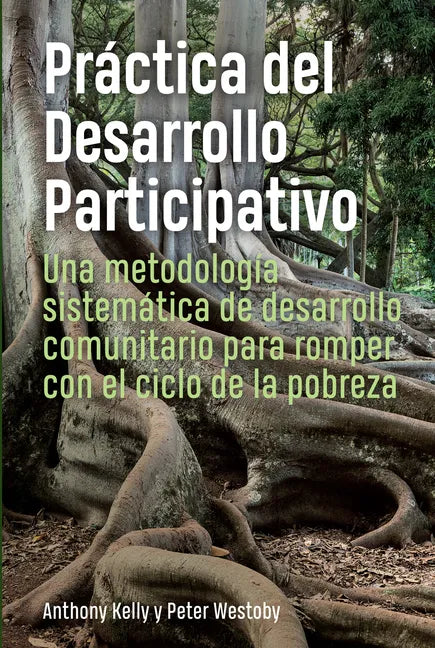 Práctica del Desarrollo Participativo: Una Metodología Sistemática de Desarrollo Comunitario Para Romper Con El Ciclo de la Pobreza - Paperback