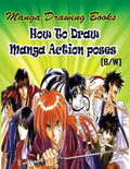 Manga Drawing Books How to Draw Action Manga Poses: Learn Japanese Manga Eyes And Pretty Manga Face - Paperback