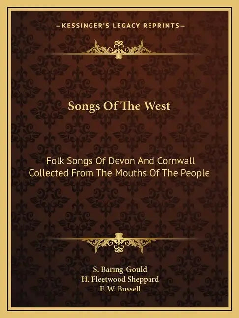 Songs of the West: Folk Songs of Devon and Cornwall Collected from the Mouths of the People - Paperback