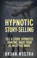 Hypnotic Story-Selling: Tell A Story; Hypnotize Someone; Make Them Do What You Want - Paperback