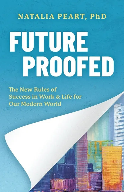 Future Proofed: The New Rules of Success in WORK & LIFE for our Modern World - Paperback
