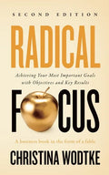 Radical Focus SECOND EDITION: Achieving Your Goals with Objectives and Key Results - Paperback