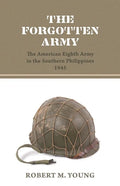 The Forgotten Army: The American Eighth Army in the Southern Philippines 1945 - Paperback